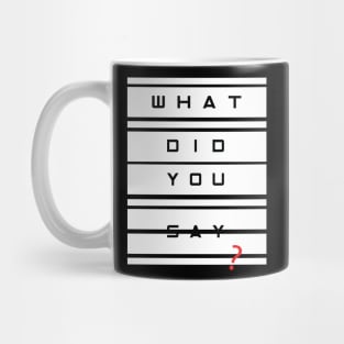 What did you say? Mug